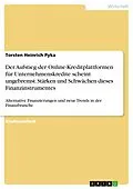 E-Book (pdf) Der Aufstieg der Online-Kreditplattformen für Unternehmenskredite scheint ungebremst. Stärken und Schwächen dieses Finanzinstrumentes von Torsten Heinrich Pyka