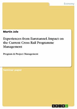 eBook (pdf) Experiences from Eurotunnel. Impact on the Current Cross Rail Programme Management de Martin Jole