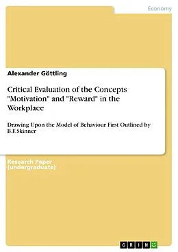 E-Book (pdf) Critical Evaluation of the Concepts "Motivation" and "Reward" in the Workplace von Alexander Göttling