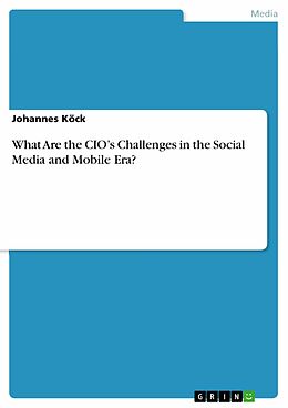 eBook (pdf) What Are the CIO's Challenges in the Social Media and Mobile Era? de Johannes Köck