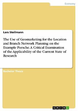 eBook (pdf) The Use of Geomarketing for the Location and Branch Network Planning on the Example Porsche. A Critical Examination of the Applicability of the Current State of Research de Lars Steilmann