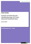 E-Book (pdf) Versuch zur Isolierung und Charakterisierung von Urease (Harnstoff-Amidohydrolase) von Anita Greinke
