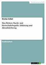 E-Book (pdf) Max Webers Macht- und Herrschaftsbegriffe. Erklärung und Aktualitätsbezug von Nicolas Seibel