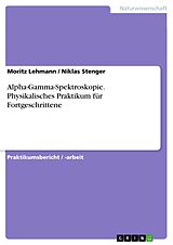 E-Book (pdf) Alpha-Gamma-Spektroskopie. Physikalisches Praktikum für Fortgeschrittene von Moritz Lehmann, Niklas Stenger