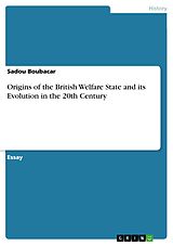 eBook (pdf) Origins of the British Welfare State and its Evolution in the 20th Century de Sadou Boubacar