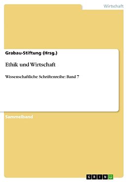 Kartonierter Einband Ethik und Wirtschaft von Grabau-Stiftung (Hrsg.