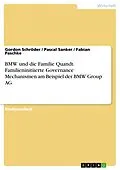 E-Book (pdf) BMW und die Familie Quandt. Familieninitiierte Governance Mechanismen am Beispiel der BMW Group AG von Gordon Schröder, Pascal Sanker, Fabian Paschke