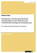 E-Book (epub) Kündigungs- und Trennungs-Kulturen. Auswirkungen auf die Motivation der Verbleibenden im Zuge der Globalisierung von Hatem Louati