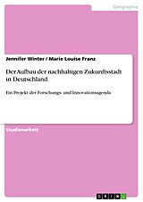 E-Book (pdf) Der Aufbau der nachhaltigen Zukunftsstadt in Deutschland von Jennifer Winter, Marie Louise Franz