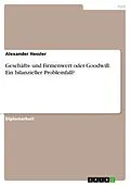 E-Book (pdf) Geschäfts- und Firmenwert oder Goodwill. Ein bilanzieller Problemfall? von Alexander Hessler