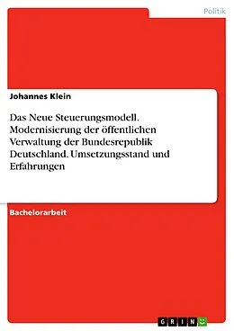 E-Book (epub) Das Neue Steuerungsmodell. Modernisierung der öffentlichen Verwaltung der Bundesrepublik Deutschland. Umsetzungsstand und Erfahrungen von Johannes Klein