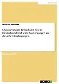 E-Book (pdf) Outsourcing im Bereich der Post in Deutschland und seine Auswirkungen auf die Arbeitsbedingungen von Michael Schiffer