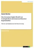 E-Book (pdf) Das Grossman-Stiglitz-Modell zur Unmöglichkeit informationseffizienter Kapitalmärkte von Daniel Bleicher