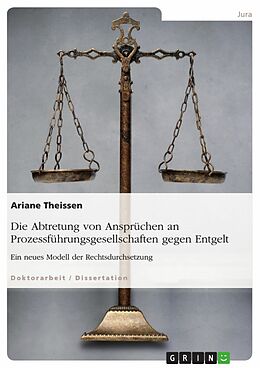E-Book (pdf) Die Abtretung von Ansprüchen an Prozessführungsgesellschaften gegen Entgelt von Ariane Theissen