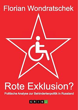 Kartonierter Einband Rote Exklusion? Politische Analyse zur Behindertenpolitik in Russland von Florian Wondratschek
