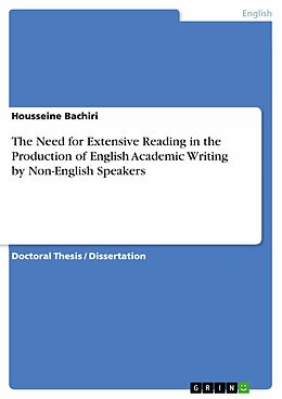 E-Book (pdf) The Need for Extensive Reading in the Production of English Academic Writing by Non-English Speakers von Housseine Bachiri
