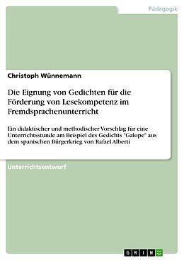 E-Book (pdf) Die Eignung von Gedichten für die Förderung von Lesekompetenz im Fremdsprachenunterricht von Christoph Wünnemann