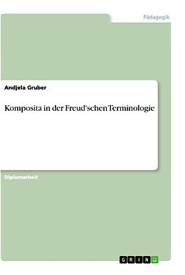 Kartonierter Einband Komposita in der Freud'schen Terminologie von Andjela Gruber