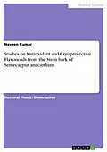 E-Book (pdf) Studies on Antioxidant and Cryoprotective Flavonoids from the Stem bark of Semecarpus anacardium von Naveen Kumar