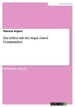E-Book (pdf) Das Leben mit der Angst. Gated Communities von Theresa Aigner