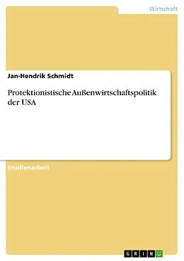 E-Book (pdf) Protektionistische Außenwirtschaftspolitik der USA von Jan-Hendrik Schmidt