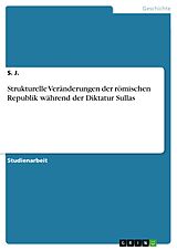 E-Book (pdf) Strukturelle Veränderungen der römischen Republik während der Diktatur Sullas von S. J.