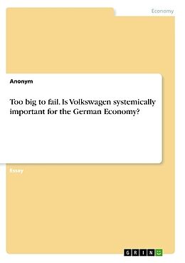 Couverture cartonnée Too big to fail. Is Volkswagen systemically important for the German Economy? de Anonymous