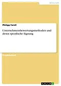 E-Book (pdf) Unternehmensbewertungsmethoden und deren spezifische Eignung von Philipp Ferstl