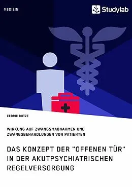E-Book (pdf) Das Konzept der "Offenen Tür" in der akutpsychiatrischen Regelversorgung von Cedric Butze