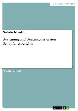 E-Book (epub) Auslegung und Deutung des ersten Schöpfungsberichts von Valerie Schmidt