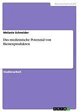 Kartonierter Einband Das medizinische Potenzial von Bienenprodukten von Melanie Schneider