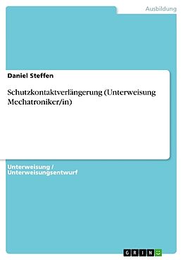 Kartonierter Einband Schutzkontaktverlängerung (Unterweisung Mechatroniker/in) von Daniel Steffen