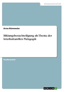 Kartonierter Einband Bildungsbenachteiligung als Thema der Interkulturellen Pädagogik von Anna Hümmecke