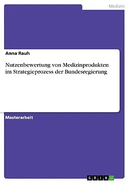 E-Book (epub) Nutzenbewertung von Medizinprodukten im Strategieprozess der Bundesregierung von Anna Rauh