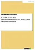 E-Book (pdf) Korrelation zwischen Personaleinsatzplanung und Motivation im Personalmanagement von Klaus Michael Gottfreund