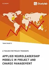 E-Book (epub) Applied Neuroleadership Models in Project and Change Management von Tobias Mauritz
