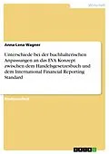 E-Book (pdf) Unterschiede bei der buchhalterischen Anpassungen an das EVA Konzept zwischen dem Handelsgesetzesbuch und dem International Financial Reporting Standard von Anna-Lena Wagner