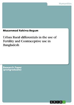 E-Book (pdf) Urban Rural differentials in the use of Fertility and Contraceptive use in Bangladesh von Musammad Rahima Begum