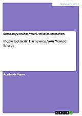 eBook (pdf) Piezoelectricity, Harnessing Your Wasted Energy de Sumaanyu Maheshwari, Nicolas McMahon