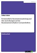 E-Book (pdf) Fernmündliche Reanimationsanleitung und ihre Auswirkungen auf das Reanimationsverhalten von Laienhelfern von Volker Julius