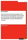 E-Book (pdf) Akteurzentrierter Institutionalismus. Die Einrichtung des Nationalparks Schwarzwald per Gesetz und die Rolle der politischen, wirtschaftlichen und gesellschaftlichen Akteure von Oliver Gobert