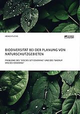 E-Book (pdf) Biodiversität bei der Planung von Naturschutzgebieten. Probleme des "Species Set Covering" und des "Backup Species Covering" von Heiko Fuchs