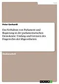 E-Book (pdf) Das Verhältnis von Parlament und Regierung in der parlamentarischen Demokratie. Umfang und Grenzen des Fragerechts der Abgeordneten von Peter Gerhardt