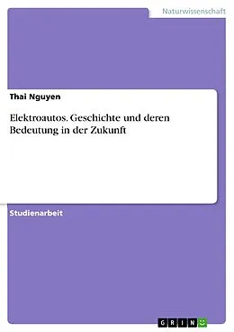 E-Book (pdf) Elektroautos. Geschichte und deren Bedeutung in der Zukunft von Thai Nguyen