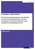 E-Book (pdf) Das Entlassungsmanagement am Beispiel der Erwachsenenpsychiatrie. Von der Ist-Analyse bis zur Konzeptskizze eines Qualitätsentwicklungsprozesses von Cedric Butze, Sybille Schmidt