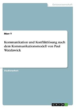Kartonierter Einband Kommunikation und Konfliktlösung nach dem Kommunikationsmodell von Paul Watzlawick von Merr Y