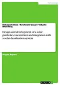 E-Book (pdf) Design and development of a solar parabolic concentrator and integration with a solar desalination system von Debajyoti Bose, Krishnam Goyal, Vidushi Bhardwaj