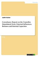 Kartonierter Einband Consultancy Report on the Cranvilles Department Store. External Influences, Business and Internal Capacities von Judith Köstler