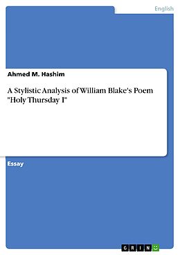 E-Book (pdf) A Stylistic Analysis of William Blake's Poem "Holy Thursday I" von Ahmed M. Hashim