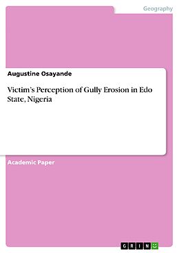 E-Book (pdf) Victim's Perception of Gully Erosion in Edo State, Nigeria von Augustine Osayande